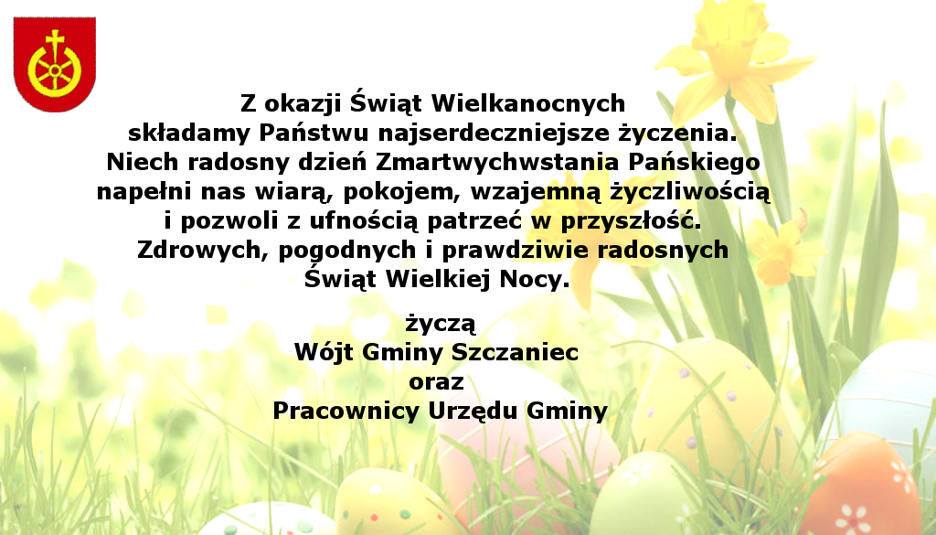 Z okazji Świąt Wielkanocnych składamy Państwu najserdeczniejsze życzenia. Niech radosny dzień Zmartwychwstania Pańskiego napełni nas wiarą, pokojem, wzajemną życzliwością i pozwoli z ufnością patrzeć w przyszłość. Zdrowych, pogodnych i prawdziwie radosnych Świąt Wielkiej Nocy